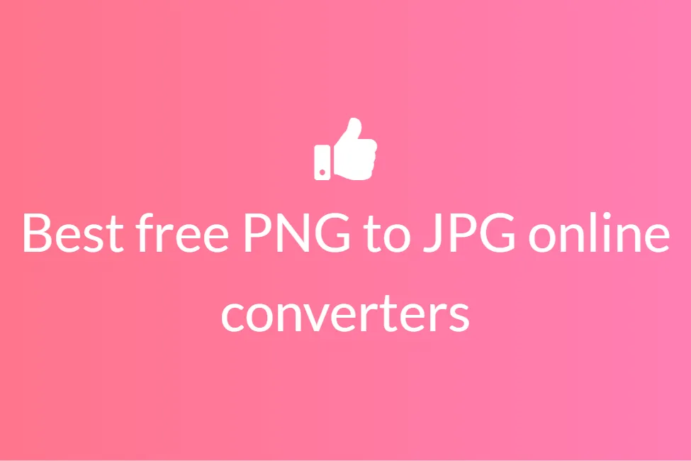 Best PNG to JPG conversion tools available online for free